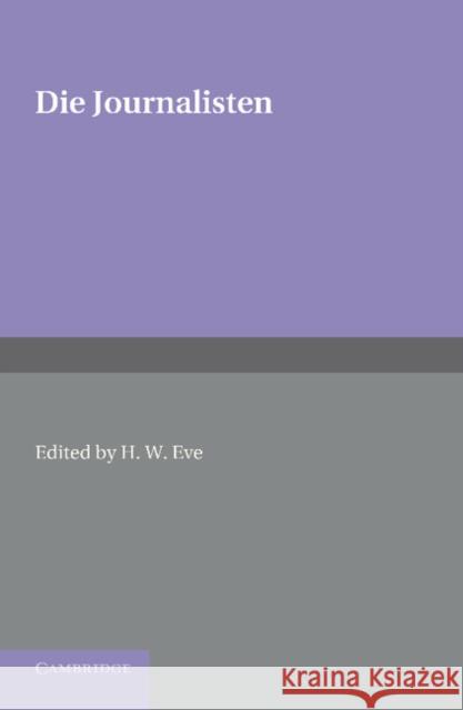 Die Journalisten Gustav Freytag, H. W. Eve 9781107619944 Cambridge University Press - książka