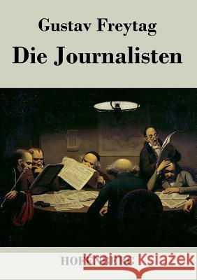 Die Journalisten: Lustspiel in vier Akten Freytag, Gustav 9783843033381 Hofenberg - książka