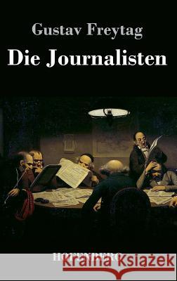 Die Journalisten: Lustspiel in vier Akten Freytag, Gustav 9783843033398 Hofenberg - książka