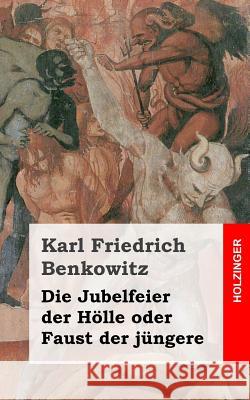 Die Jubelfeier der Hölle oder Faust der jüngere Benkowitz, Karl Friedrich 9781482317176 HarperCollins - książka