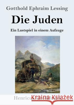 Die Juden (Großdruck): Ein Lustspiel in einem Aufzuge Gotthold Ephraim Lessing 9783847844419 Henricus - książka