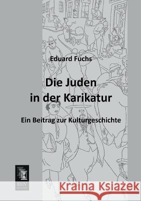 Die Juden in Der Karikatur Eduard Fuchs 9783955644246 Ehv-History - książka