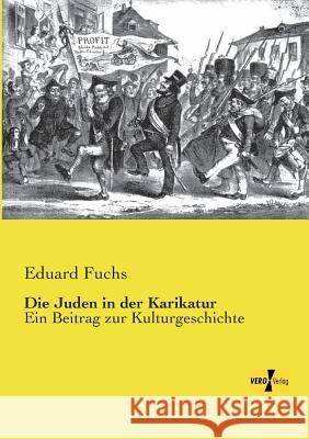 Die Juden in der Karikatur: Ein Beitrag zur Kulturgeschichte Eduard Fuchs 9783957384836 Vero Verlag - książka