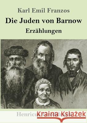 Die Juden von Barnow (Großdruck): Erzählungen Karl Emil Franzos 9783847847847 Henricus - książka