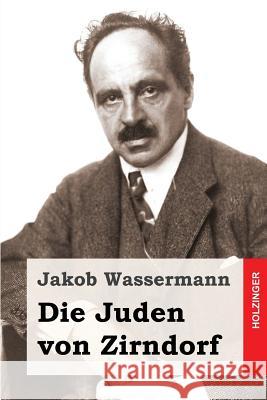 Die Juden von Zirndorf Wassermann, Jakob 9781508718987 Createspace - książka