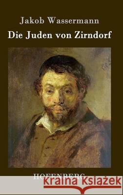 Die Juden von Zirndorf: Roman Wassermann, Jakob 9783843038744 Hofenberg - książka