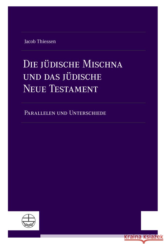 Die Judische Mischna Und Das Judische Neue Testament: Parallelen Und Unterschiede Jacob Thiessen 9783374079018 Evangelische Verlagsanstalt - książka