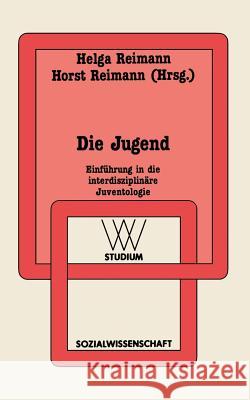 Die Jugend: Einführung in Die Interdisziplinäre Juventologie Reimann, Helga 9783531221335 Vs Verlag Fur Sozialwissenschaften - książka