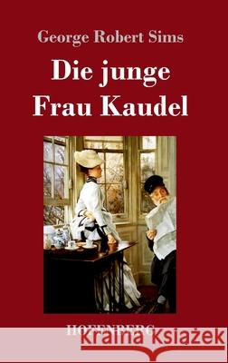 Die junge Frau Kaudel: Roman George Robert Sims 9783743731851 Hofenberg - książka