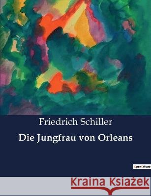 Die Jungfrau von Orleans Friedrich Schiller   9791041907236 Culturea - książka