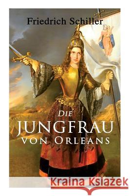 Die Jungfrau von Orleans: Romantische Tragödie Friedrich Schiller 9788026887928 E-Artnow - książka