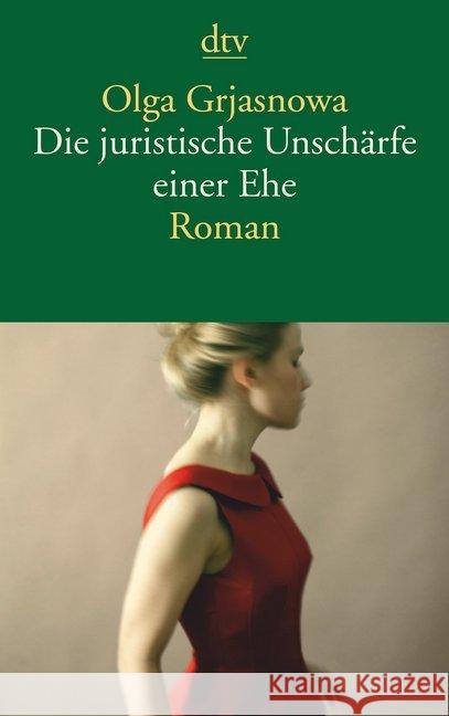 Die juristische Unschärfe einer Ehe : Roman. Ausgezeichnet mit dem Adelbert-von-Chamisso-Förderpreis 2015 Grjasnowa, Olga 9783423144902 DTV - książka