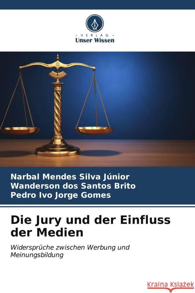 Die Jury und der Einfluss der Medien Narbal Mendes Silva J?nior Wanderson Dos Santos Brito Pedro Ivo Jorge Gomes 9786207060269 Verlag Unser Wissen - książka