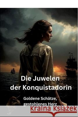 Die Juwelen der Konquistadorin Meinecke, Willi 9783384804426 Meinecke Verlag - książka