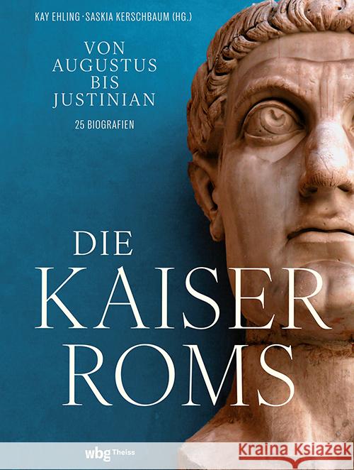 Die Kaiser ROMs: Von Augustus Bis Iustinian Kay Ehling Saskia Kerschbaum 9783534610334 Theiss in Der Verlag Herder - książka