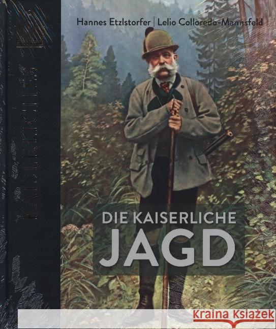 Die kaiserliche Jagd Colloredo-Mannsfeld, Lelio, Etzlstorfer, Hannes 9783991030775 Kral, Berndorf - książka
