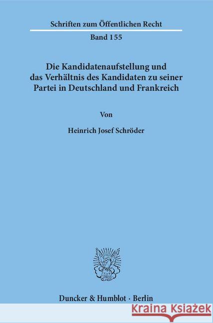 Die Kandidatenaufstellung Und Das Verhaltnis Des Kandidaten Zu Seiner Partei in Deutschland Und Frankreich Schroder, Heinrich Josef 9783428024094 Duncker & Humblot - książka