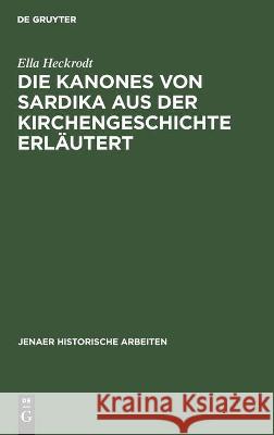 Die Kanones Von Sardika Aus Der Kirchengeschichte Erläutert Heckrodt, Ella 9783112450499 de Gruyter - książka