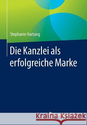 Die Kanzlei ALS Erfolgreiche Marke Hartung, Stephanie 9783658098001 Springer Gabler - książka