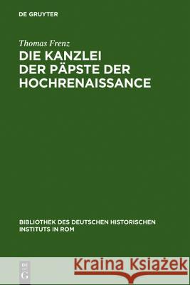 Die Kanzlei der Päpste der Hochrenaissance Frenz, Thomas 9783484820630 Max Niemeyer Verlag - książka