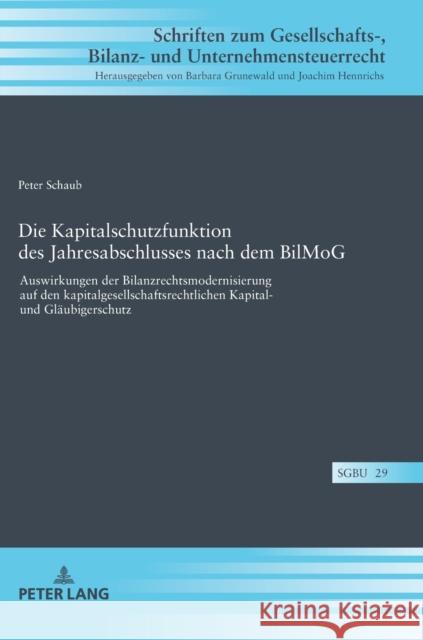 Die Kapitalschutzfunktion Des Jahresabschlusses Nach Dem Bilmog: Auswirkungen Der Bilanzrechtsmodernisierung Auf Den Kapitalgesellschaftsrechtlichen K Hennrichs, Joachim 9783631749753 Peter Lang Gmbh, Internationaler Verlag Der W - książka