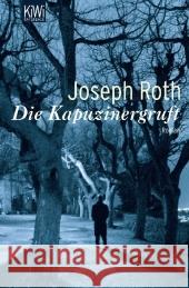 Die Kapuzinergruft : Roman Roth, Joseph   9783462041699 Kiepenheuer & Witsch - książka