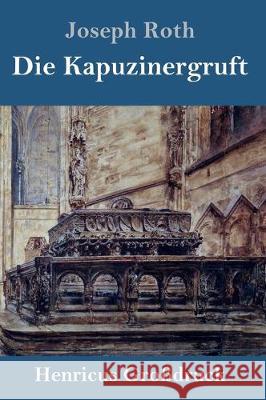 Die Kapuzinergruft (Großdruck): Roman Joseph Roth 9783847828860 Henricus - książka