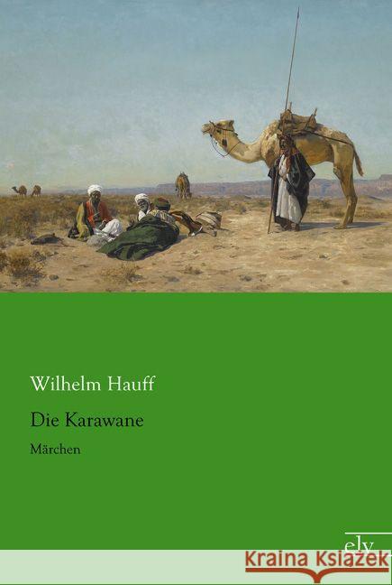 Die Karawane : Märchen Hauff, Wilhelm 9783959090018 Europäischer Literaturverlag - książka