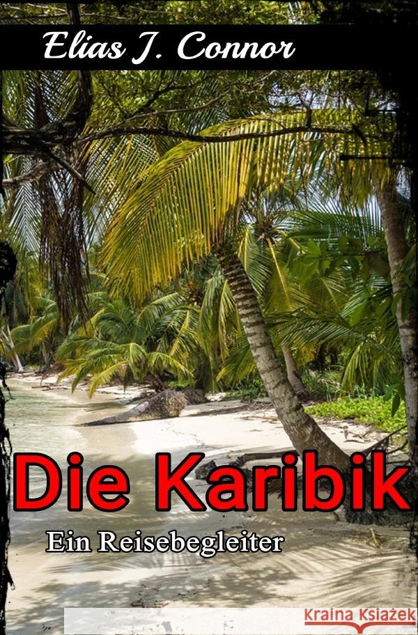 Die Karibik - Ein Reisebegleiter Connor, Elias J. 9783758411892 epubli - książka