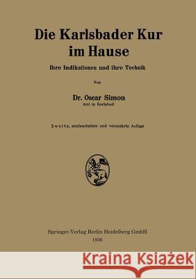 Die Karlsbader Kur Im Hause: Ihre Indikationen Und Ihre Technik Simon, Oscar 9783709121504 Springer - książka
