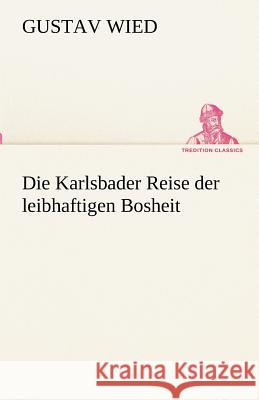 Die Karlsbader Reise der leibhaftigen Bosheit Wied, Gustav 9783842417106 TREDITION CLASSICS - książka