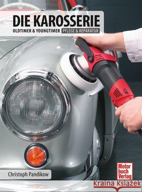 Die Karosserie : Oldtimer & Youngtimer / Pflege & Reparatur Pandikow, Christoph 9783613037526 Motorbuch Verlag - książka