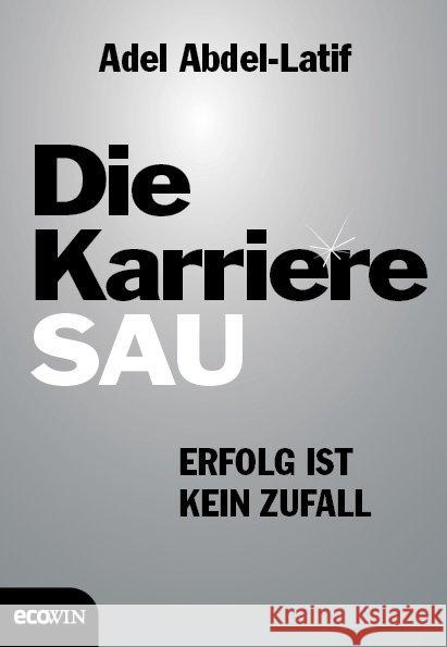 Die Karrieresau : Erfolg ist kein Zufall Abdel-Latif, Adel 9783711001290 Ecowin Verlag - książka