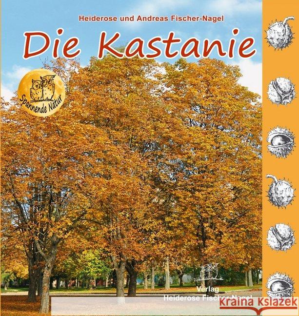 Die Kastanie Fischer-Nagel, Heiderose; Fischer-Nagel, Andreas 9783930038329 Fischer-Nagel - książka