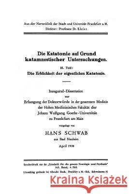 Die Katatonie Auf Grund Katamnestischer Untersuchungen: II. Teil: Die Erblichkeit Der Eigentlichen Katatonie Schwab, Hans 9783662314210 Springer - książka