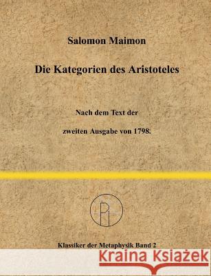 Die Kategorien des Aristoteles: Nach dem Text der zweiten Ausgabe von 1798. Scheglmann, Dietrich 9783741239151 Books on Demand - książka