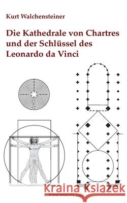 Die Kathedrale von Chartres und der Schlüssel des Leonardo da Vinci Kurt Walchensteiner 9783751936125 Books on Demand - książka