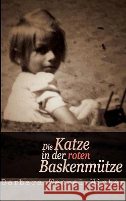 Die Katze in der roten Baskenmütze: Erlebnisse und Erinnerungen Wenzel-Winter, Barbara 9783833470295 Books on Demand - książka