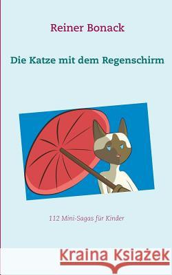 Die Katze mit dem Regenschirm: 112 Mini-Sagas für Kinder Bonack, Reiner 9783752811933 Books on Demand - książka