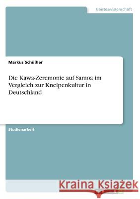Die Kawa-Zeremonie auf Samoa im Vergleich zur Kneipenkultur in Deutschland Markus Schussler 9783668345430 Grin Verlag - książka