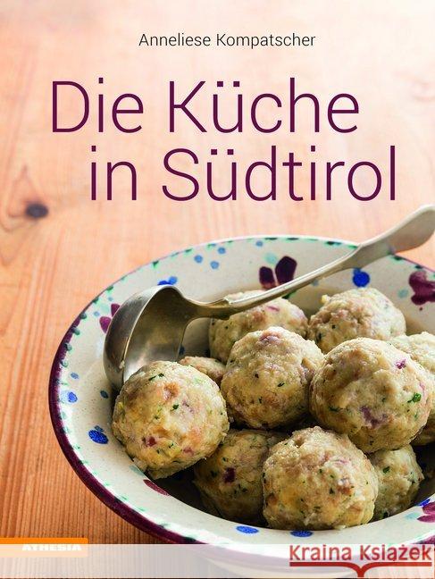 Die Küche in Südtirol Kompatscher, Anneliese 9788868392550 Athesia - książka