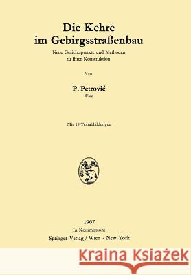 Die Kehre Im Gebirgsstraßenbau: Neue Gesichtspunkte Und Methoden Zu Ihrer Konstruktion Petrovic, Paul 9783211808290 Springer - książka