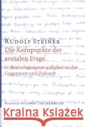 Die Kernpunkte der sozialen Frage : in den Lebensnotwendigkeiten der Gegenwart und der Zukunft Steiner, Rudolf 9783727460623 Rudolf Steiner Verlag - książka