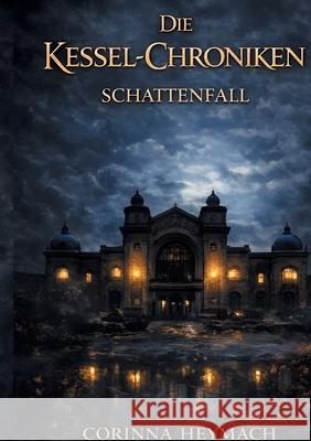 Die Kessel-Chroniken: Schattenfall Corinna Heymach 9783695161706 Bod - Books on Demand - książka