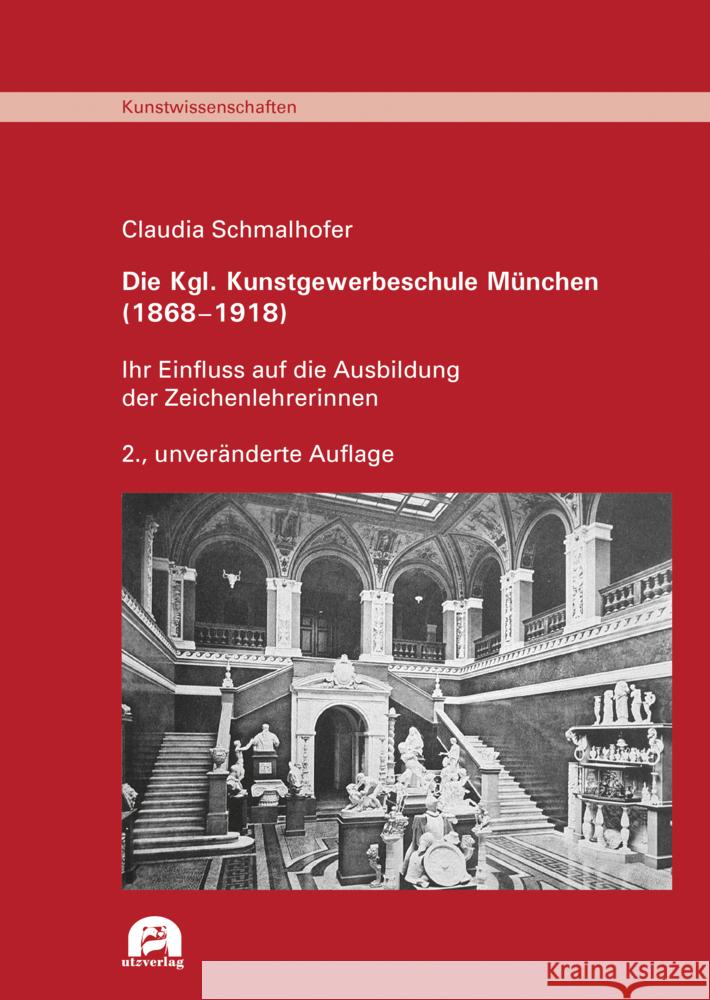 Die Kgl. Kunstgewerbeschule München (1868-1918) Schmalhofer, Claudia 9783831686858 Utz Verlag - książka