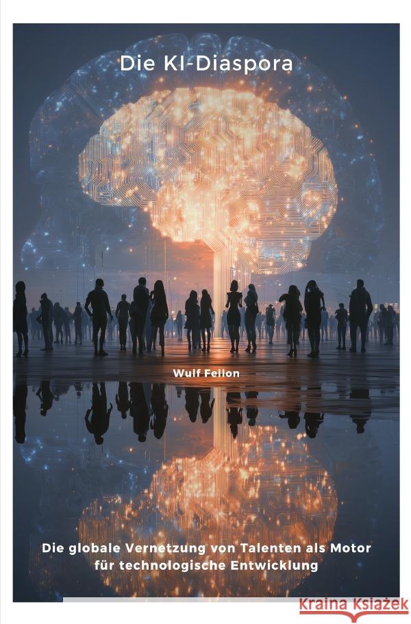 Die KI-Diaspora Fellon, Wulf 9783819792540 epubli - książka