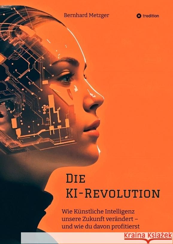Die KI-Revolution Metzger, Bernhard 9783384536129 tredition - książka