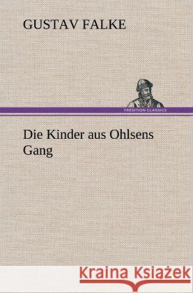 Die Kinder aus Ohlsens Gang Falke, Gustav 9783847248057 TREDITION CLASSICS - książka