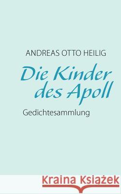 Die Kinder des Apoll Andreas Otto Heilig 9783844823769 Books on Demand - książka
