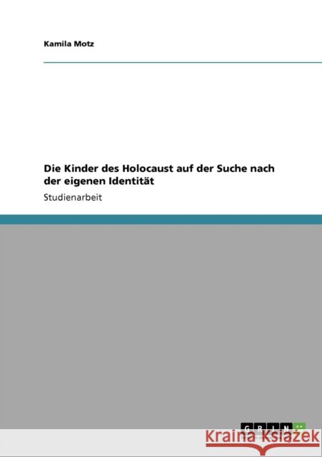 Die Kinder des Holocaust auf der Suche nach der eigenen Identität Motz, Kamila 9783640423088 Grin Verlag - książka